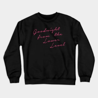 Goodnight From The Lower Level Crewneck Sweatshirt